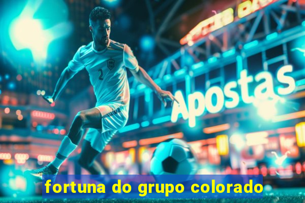 fortuna do grupo colorado